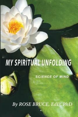 My Spiritual Unfolding: Science of Mind - Rose Bruce - cover