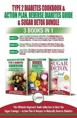 Type 2 Diabetes Cookbook & Action Plan, Reverse Diabetes Guide & Sugar Detox - 3 Books in 1 Bundle: Ultimate Beginner's Book Collection to Beat Sugar Cravings + Recipes To Naturally Reverse Diabetes - Jennifer Louissa,Louise Jiannes - cover