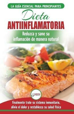 Dieta antiinflamatoria: Guia para principiantes para curar naturalmente su inflamacion, tratar el sistema inmune, aliviar el dolor (Libro en espanol / ... Diet Spanish Book) (Spanish Edition) - Jennifer Louissa - cover