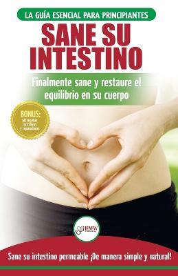 Sane su intestino: restaure naturalmente el equilibrio en su cuerpo. Dieta: guia definitiva para sanar su intestino permeable + 50 recetas restaurativas (libro en espanol / Gut Healing Diet Book) - Jennifer Louissa - cover