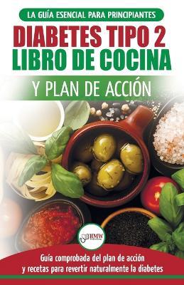 Diabetes tipo 2 libro de cocina y plan de accion: guia esencial para revertir la diabetes de forma natural + recetas de dietas saludables (Libro en espanol / Type 2 Diabetes Spanish Book) - Jennifer Louissa - cover