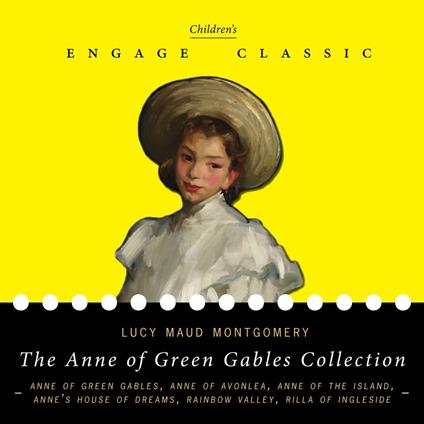 The Anne of Green Gables Collection: Six Novels (Anne of Green Gables, Anne of Avonlea, Anne’s House of Dreams, Rainbow Valley, and Rilla of Ingleside)