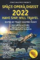 Space Opera Digest 2022: Have Ship Will Travel - Tracy Cooper-Posey,Douglas Smith,Kristine Kathryn Rusch - cover