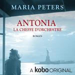 Antonia, La cheffe d'orchestre