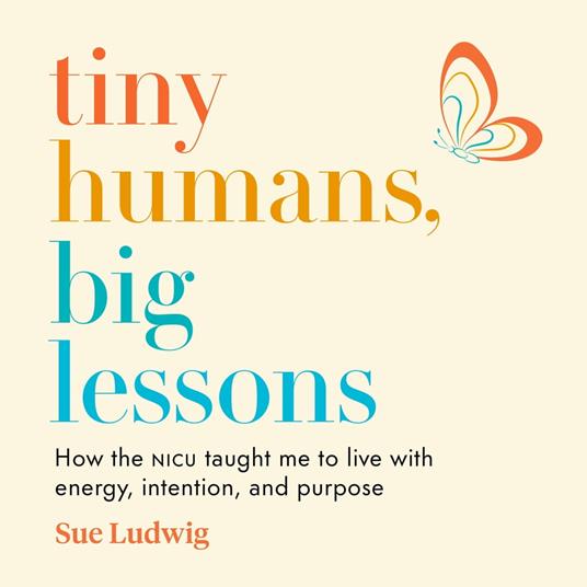 Tiny Humans, Big Lessons