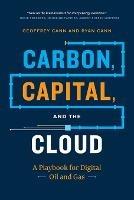 Carbon, Capital, and the Cloud: A Playbook for Digital Oil and Gas