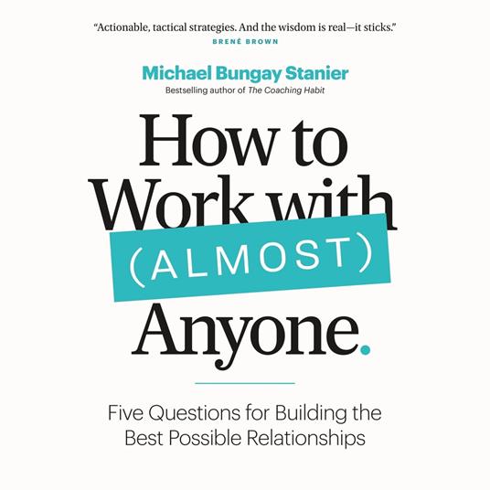 How to Work with (Almost) Anyone