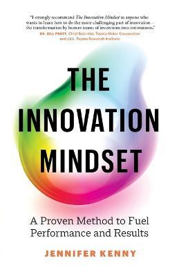 The Innovation Mindset: A Proven Method to Fuel Performance and Results - Jennifer Kenny - cover