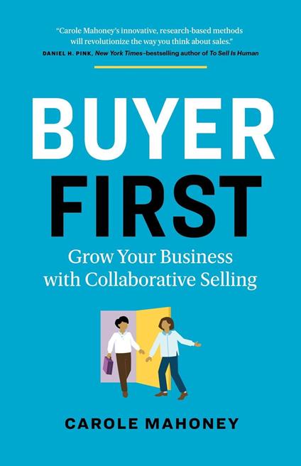 Buyer First: Grow Your Business with Collaborative Selling