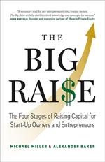 The Big Raise: The Four Stages of Raising Capital for Start-Up Owners and Entrepreneurs