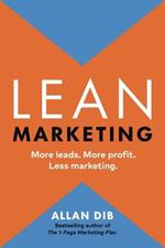 Lean Marketing: More Leads. More Profit. Less Marketing.