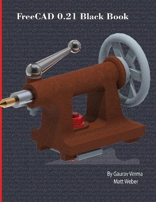 FreeCAD 0.21 Black Book - Gaurav Verma,Matt Weber - cover