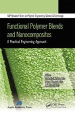 Functional Polymer Blends and Nanocomposites: A Practical Engineering Approach