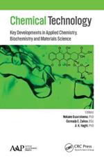 Chemical Technology: Key Developments in Applied Chemistry, Biochemistry and Materials Science