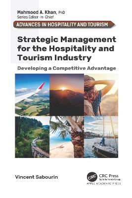 Strategic Management for the Hospitality and Tourism Industry: Developing a Competitive Advantage - Vincent Sabourin - cover