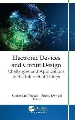 Electronic Devices and Circuit Design: Challenges and Applications in the Internet of Things - cover