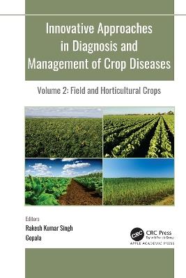 Innovative Approaches in Diagnosis and Management of Crop Diseases: Volume 2: Field and Horticultural Crops - cover