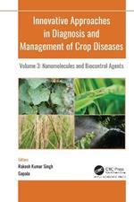 Innovative Approaches in Diagnosis and Management of Crop Diseases: Volume 3: Nanomolecules and Biocontrol Agents