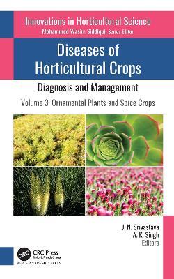 Diseases of Horticultural Crops: Diagnosis and Management: Volume 3: Ornamental Plants and Spice Crops - cover