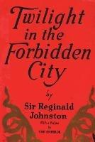 Twilight in the Forbidden City - Reginald Fleming Johnston - cover