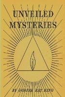 Unveiled Mysteries - Godfre Ray King - cover