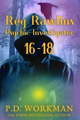 Reg Rawlins, Psychic Investigator 16-18 - P D Workman - cover