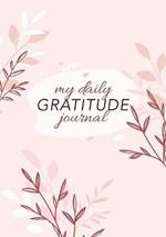 My Daily Gratitude Journal: (Pink Flora) A 52-Week Guide to Becoming Grateful