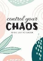 Control Your Chaos To-Do List Notebook: 120 Pages Lined Undated To-Do List Organizer with Priority Lists (Medium A5 - 5.83X8.27 - Creme Abstract) - Blank Classic - cover