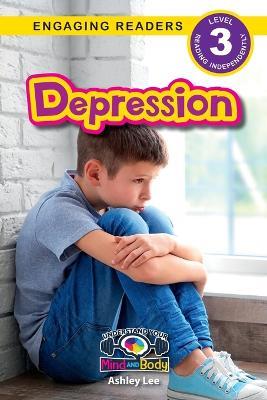 Depression: Understand Your Mind and Body (Engaging Readers, Level 3) - Ashley Lee - cover