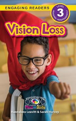 Vision Loss: Understand Your Mind and Body (Engaging Readers, Level 3) - Hannalora Leavitt,Sarah Harvey - cover