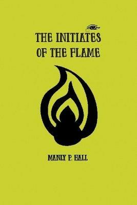 The Initiates of the Flame - Manly Hall - cover