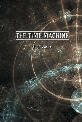Time Machine: An Invention - H G Wells - cover