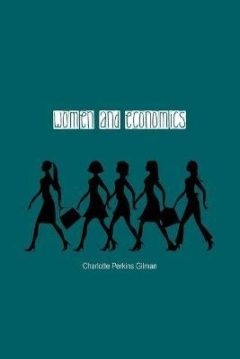 Women and Economics: A Study of the Economic Relation Between Men and Women as a Factor in Social Evolution - Charlotte Gilman - cover