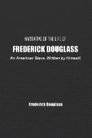 Narrative of the Life of Frederick Douglass: An American Slave. Written by Himself.