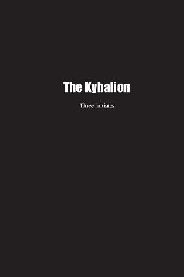 The Kybalion: A Study of the Hermetic Philosophy of Ancient Egypt and Greece - Three Initiates - cover