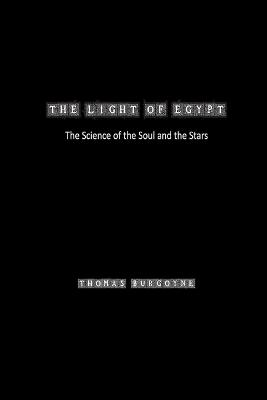 The Light of Egypt: the Science of the Soul and the Stars - Thomas Burgoyne - cover
