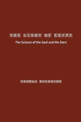 The Light of Egypt: The Science of the Soul and the Stars - Thomas Burgoyne - cover