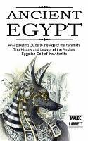 Ancient Egypt: A Captivating Guide to the Age of the Pyramids (The History and Legacy of the Ancient Egyptian God of the Afterlife) - Maude Garrett - cover