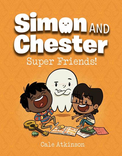 Super Friends! (Simon and Chester Book #4) - Cale Atkinson - ebook