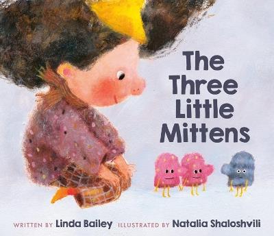 The Three Little Mittens - Linda Bailey,Natalia Shaloshvili - cover