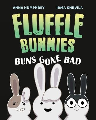 Buns Gone Bad (fluffle Bunnies, Book #1) - Anna Humphrey,Irma Kniivila - cover