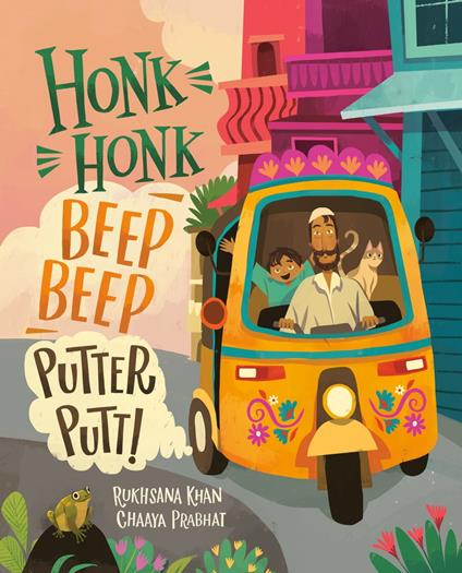 Honk Honk, Beep Beep, Putter Putt! - Rukhsana Khan,Chaaya Prabhat - ebook
