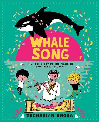 Whalesong: The True Story of the Musician Who Talked to Orca - Zachariah Ohora - cover