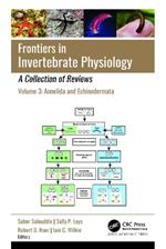 Frontiers in Invertebrate Physiology: A Collection of Reviews: Volume 3: Annelida and Echinodermata