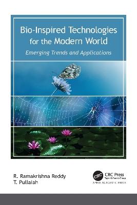 Bio-Inspired Technologies for the Modern World: Emerging Trends and Applications - R. Ramakrishna Reddy,T. Pullaiah - cover