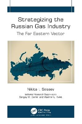 Strategizing the Russian Gas Industry: The Far Eastern Vector - Nikita I. Sasaev,Sergey M. Darkin,Vladimir L. Kvint - cover