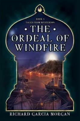 The Ordeal of Windfire - Richard Garcia Morgan - cover