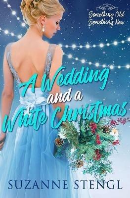 A Wedding and a White Christmas - Suzanne Stengl - cover