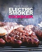 Electric Smoker Cookbook: Electric Smoker Recipes, Tips, and Techniques to Smoke Meat like a Pitmaster