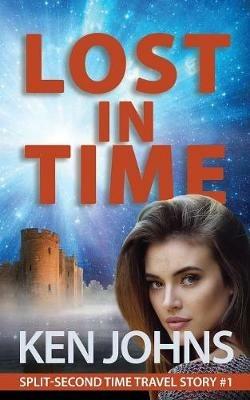 Lost In Time: Split-Second Time Travel Story #1 - Ken Johns - cover